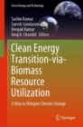 Image for Clean Energy Transition-via-Biomass Resource Utilization: A Way to Mitigate Climate Change