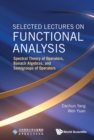 Image for Selected Lectures On Functional Analysis: Spectral Theory Of Operators, Banach Algebras, And Semigroups Of Operators