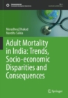 Image for Adult Mortality in India: Trends, Socio-economic Disparities and Consequences