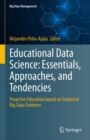 Image for Educational data science - essentials, approaches, and tendencies  : proactive education based on empirical big data evidence