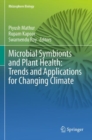 Image for Microbial Symbionts and Plant Health: Trends and Applications for Changing Climate