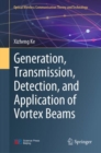 Image for Generation, Transmission, Detection, and Application of Vortex Beams