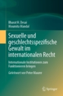 Image for Sexuelle Und Geschlechtsspezifische Gewalt Im Internationalen Recht: Internationale Institutionen Zum Funktionieren Bringen