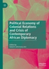 Image for Political Economy of Colonial Relations and Crisis of Contemporary African Diplomacy