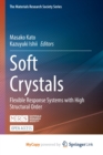 Image for Soft Crystals : Flexible Response Systems with High Structural Order