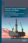 Image for Overseas Energy Investment of Korea and Japan: How Did Two East Asian Resources-Rare Industrial Giant Respond to Energy Security Challenges