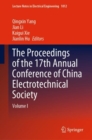Image for The proceedings of the 17th Annual Conference of China Electrotechnical SocietyVolume I
