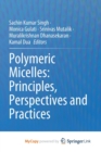 Image for Polymeric Micelles : Principles, Perspectives and Practices