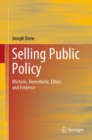 Image for Selling public policy  : rhetoric, heresthetic, ethics and evidence