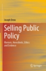 Image for Selling public policy  : rhetoric, heresthetic, ethics and evidence
