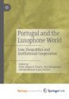 Image for Portugal and the Lusophone World : Law, Geopolitics and Institutional Cooperation