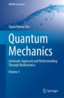 Image for Quantum Mechanics: Axiomatic Approach and Understanding Through Mathematics