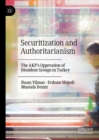 Image for Securitization and authoritarianism  : the AKP&#39;s oppression of dissident groups in Turkey