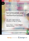 Image for Securitization and Authoritarianism : The AKP&#39;s Oppression of Dissident Groups in Turkey
