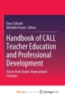 Image for Handbook of CALL Teacher Education and Professional Development : Voices from Under-Represented Contexts