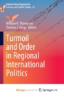 Image for Turmoil and Order in Regional International Politics