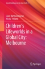Image for Children&#39;s lifeworlds in a global city: Melbourne