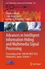 Image for Advances in intelligent information hiding and multimedia signal processing  : proceeding of the 18th IIH-MSP 2022 Kitakyushu, JapanVolume 1