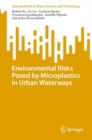 Image for Environmental risks posed by microplastics in urban waterways