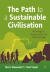 Image for The path to a sustainable civilisation  : technological, socioeconomic and political change