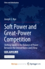 Image for Soft Power and Great-Power Competition : Shifting Sands in the Balance of Power Between the United States and China