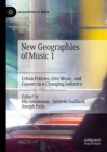 Image for New geographies of music  : urban policies, live music, and careers in a changing industry