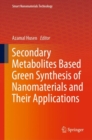 Image for Secondary Metabolites Based Green Synthesis of Nanomaterials and Their Applications