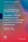 Image for Proceedings TEEM 2022  : Tenth International Conference on Technological Ecosystems for Enhancing Multiculturality, Salamanca, Spain, October 19th-21st 2022