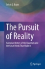 Image for Pursuit of Reality: Narrative History of the Quantum and the Great Minds That Made It