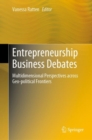 Image for Entrepreneurship Business Debates: Multidimensional Perspectives Across Geo-Political Frontiers