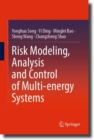 Image for Risk Modeling, Analysis and Control of Multi-energy Systems