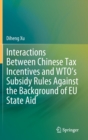 Image for Interactions between Chinese tax incentives and WTO&#39;s subsidy rules against the background of EU state aid