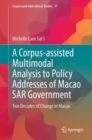 Image for A corpus-assisted multimodal analysis to policy addresses of Macao SAR government  : two decades of change in Macao