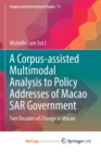 Image for A Corpus-assisted Multimodal Analysis to Policy Addresses of Macao SAR Government : Two Decades of Change in Macao