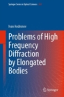 Image for Problems of High Frequency Diffraction by Elongated Bodies