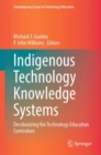 Image for Indigenous Technology Knowledge Systems: Decolonizing the Technology Education Curriculum