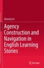 Image for Agency Construction and Navigation in English Learning Stories