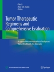 Image for Tumor therapeutic regimens and comprehensive evaluation  : a comprehensive evaluation of malignant tumor treatments for clinicians