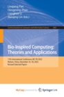 Image for Bio-Inspired Computing : Theories and Applications : 17th International Conference, BIC-TA 2022, Wuhan, China, December 16-18, 2022, Revised Selected Papers