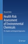 Image for Health Risk Assessment of Environmental Chemicals: Pre-Emptive and Integrated Approaches