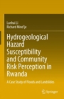 Image for Hydrogeological Hazard Susceptibility and Community Risk Perception in Rwanda: A Case Study of Floods and Landslides
