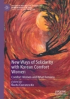 Image for New ways of solidarity with Korean comfort women  : comfort women and what remains
