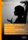 Image for The Politics of Financial Inclusion of Women in South Africa: Evolution and Lessons