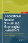 Image for Computational evolution of neural and morphological development  : towards evolutionary developmental artificial intelligence