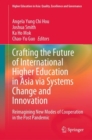 Image for Crafting the future of international higher education in Asia via systems change and innovation  : reimagining new modes of cooperation in the post pandemic