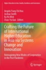 Image for Crafting the Future of International Higher Education in Asia via Systems Change and Innovation
