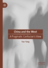 Image for China and the West  : a pragmatic Confucian&#39;s view