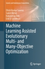 Image for Machine Learning Assisted Evolutionary Multi- and Many- Objective Optimization