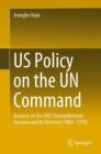 Image for US policy on the UN Command  : analysis on the UNC dismantlement decision and its reversal (1969-1978)
