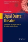 Image for Utpal Dutt&#39;s theatre  : a study of his politics and aesthetics